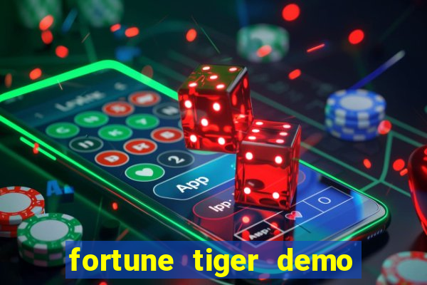 fortune tiger demo aposta de 500